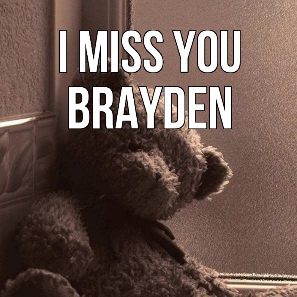 Greetings card с именем, Brayden I miss you скучаем тут Greetings with text for free download 