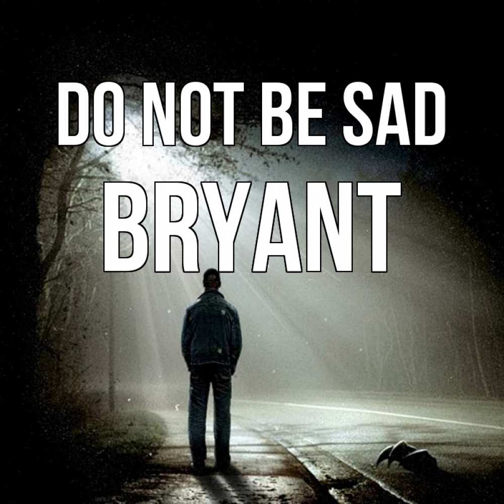 Greetings card с именем, Bryant Do not be sad свет с неба в лесу Greetings with text for free download 