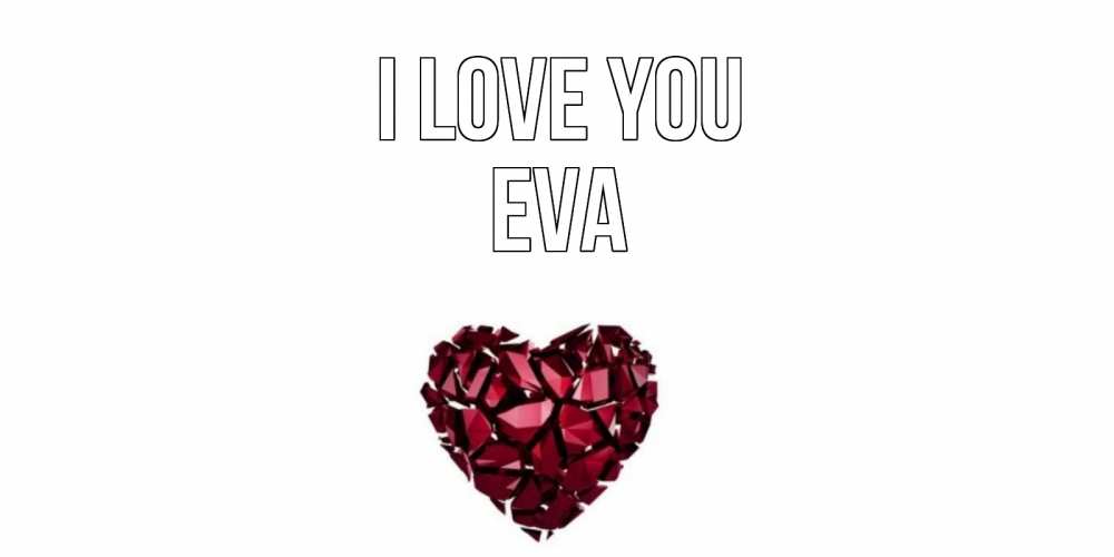 Greetings card с именем, Eva I love you рубин, любовь Greetings with text for free download 