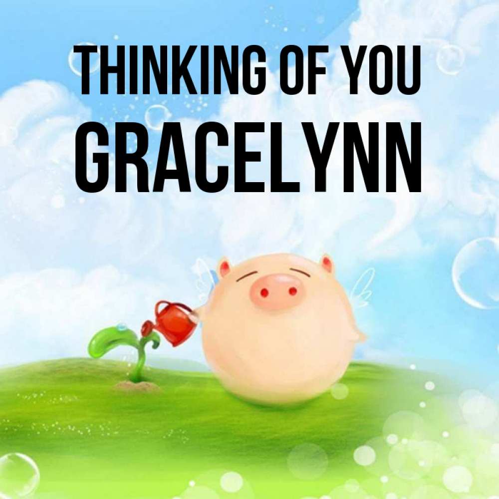 Greetings card с именем, Gracelynn Thinking of you позитивная свинюшка Greetings with text for free download 