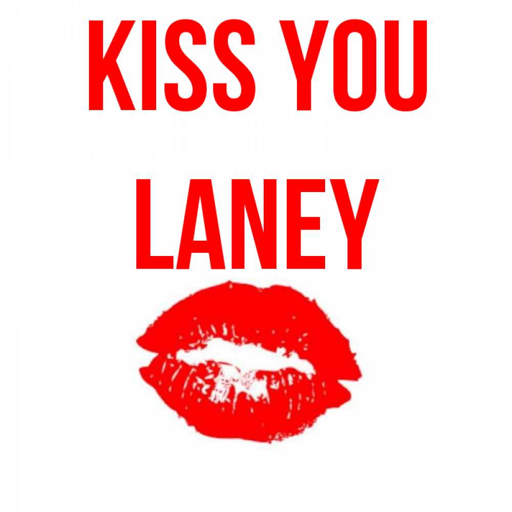 Greetings card с именем, Laney Kiss you помада и губы Greetings with text for free download 