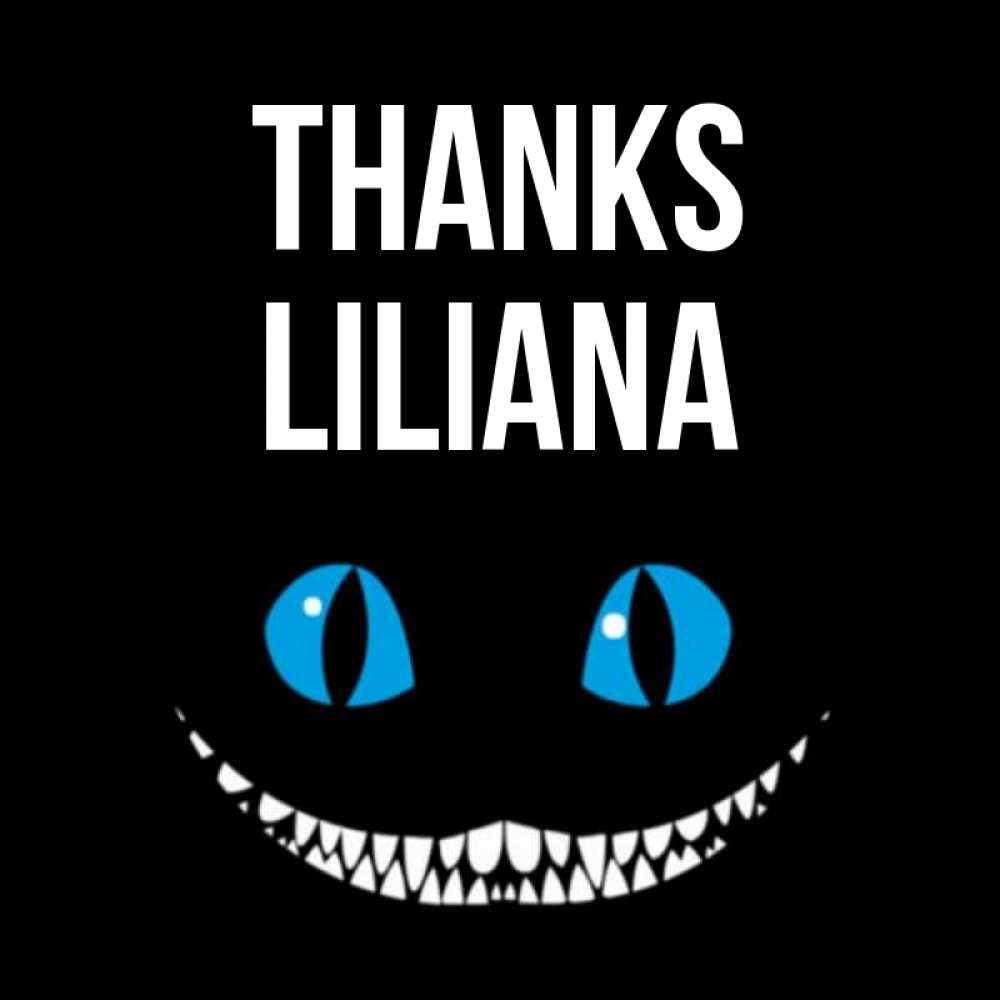 Greetings card с именем, Liliana Thanks благодарю от чеширика Greetings with text for free download 