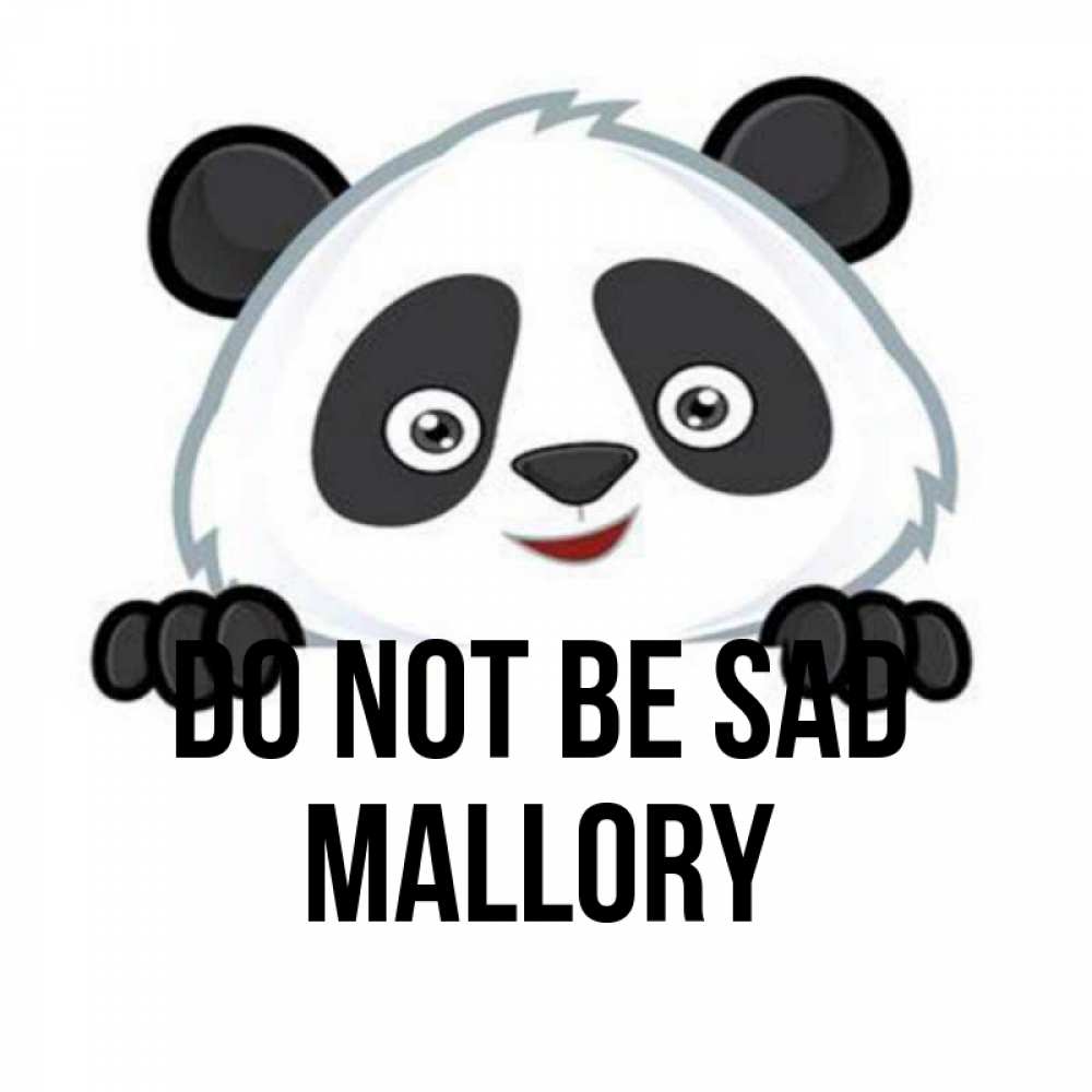 Greetings card с именем, Mallory Do not be sad не надо печалиться Greetings with text for free download 