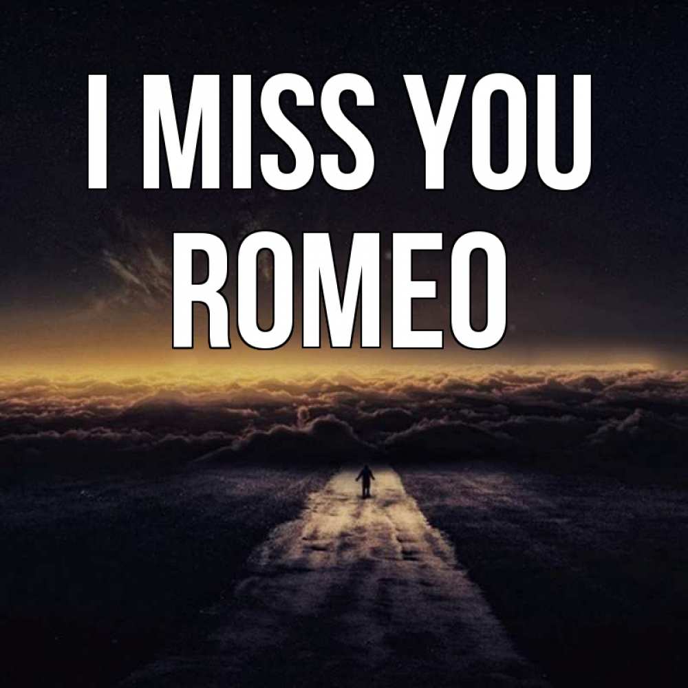 Greetings card с именем, Romeo I miss you идем Greetings with text for free download 
