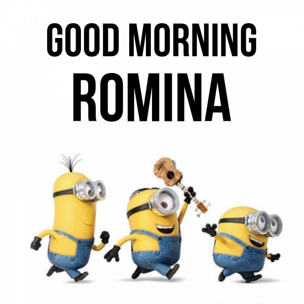 Greetings card с именем, Romina Good morning миньоны и прекрасное утро Greetings with text for free download 