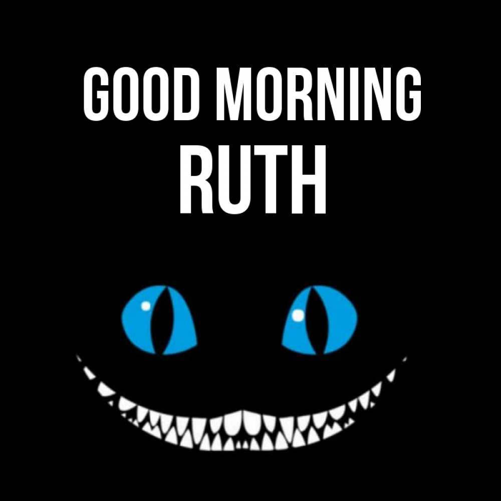 Greetings card с именем, Ruth Good morning голубые глаза и зубки Greetings with text for free download 