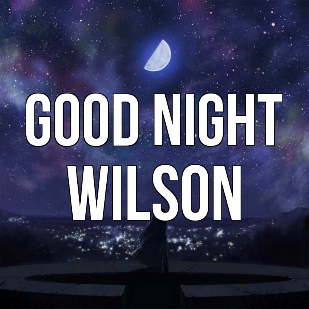 Greetings card с именем, Wilson Good night набережная Greetings with text for free download 