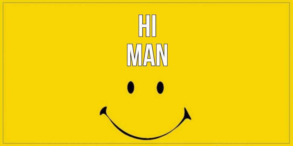 Greetings card с именем, man Hi смайл Greetings with text for free download 