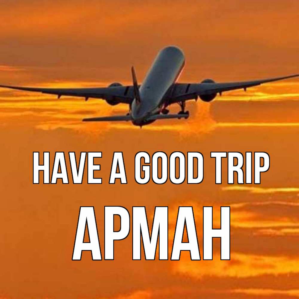 Greetings card с именем, Арман Have a good trip оранжевое небо Greetings with text for free download 