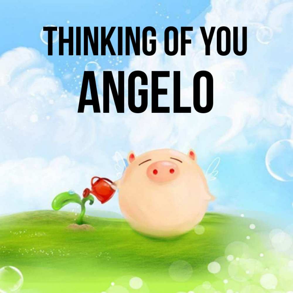 Greetings card с именем, Angelo Thinking of you позитивная свинюшка Greetings with text for free download 