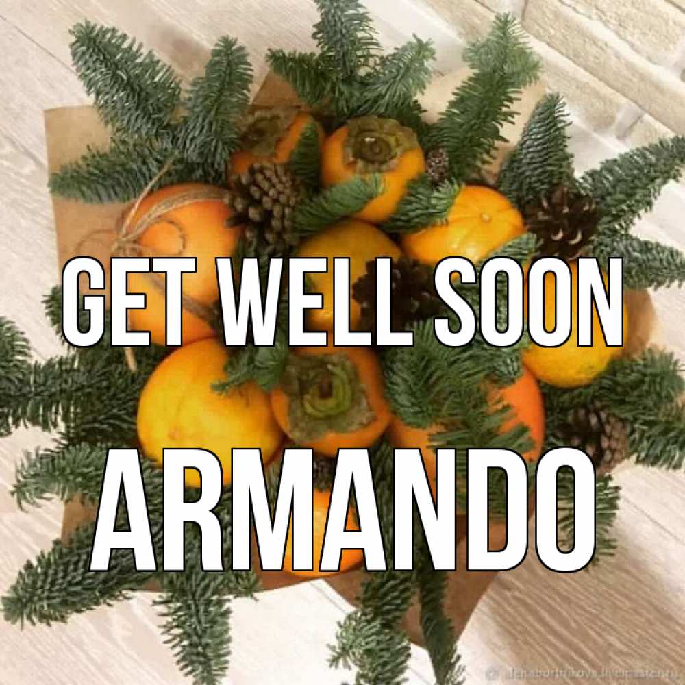 Greetings card с именем, Armando Get well soon апельсины и хурьма Greetings with text for free download 