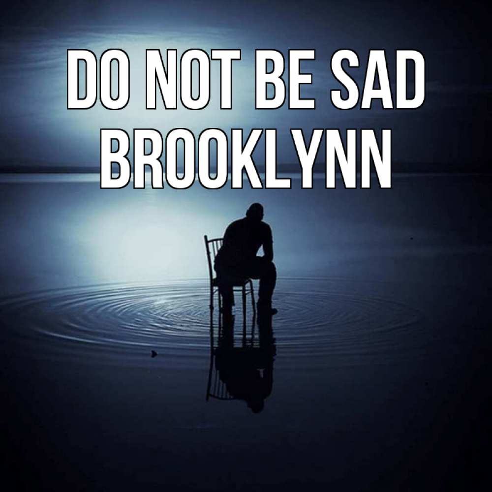 Greetings card с именем, Brooklynn Do not be sad разводы на воде Greetings with text for free download 
