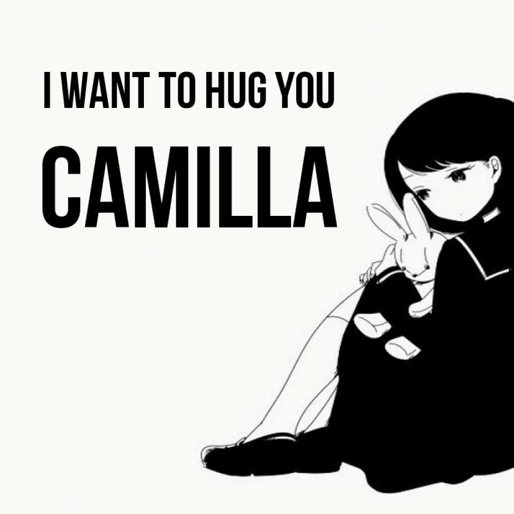 Greetings card с именем, Camilla I want to hug you чернобелая картнка Greetings with text for free download 