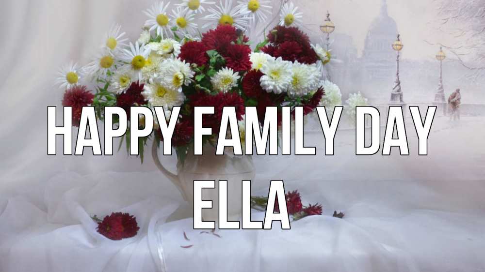 Greetings card с именем, Ella happy family day с днем семьи Greetings with text for free download 