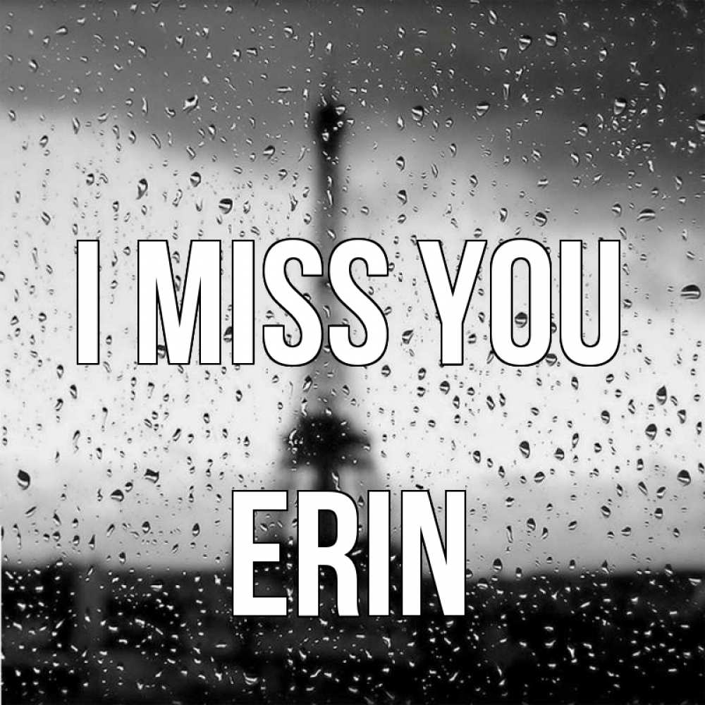 Greetings card с именем, Erin I miss you башня Greetings with text for free download 