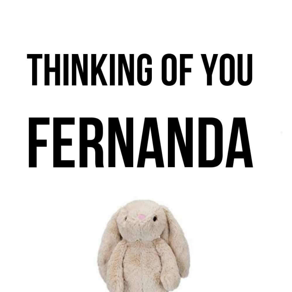 Greetings card с именем, Fernanda Thinking of you открытки с текстами и подписями Greetings with text for free download 