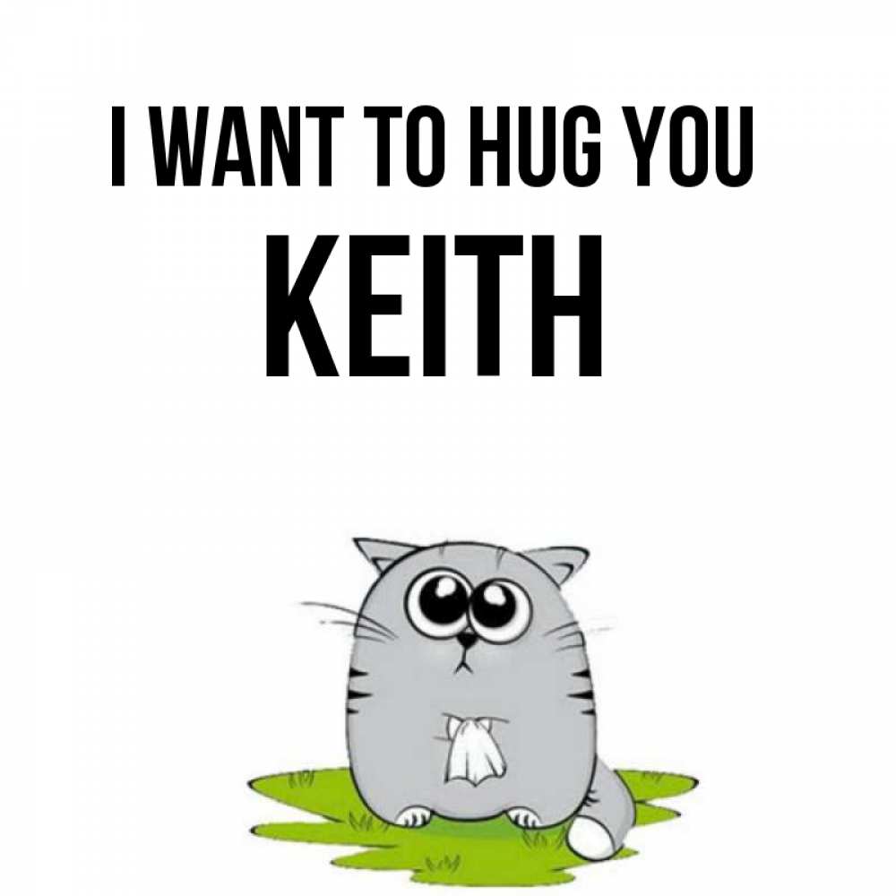 Greetings card с именем, Keith I want to hug you котик теребит платочек сидя на травке Greetings with text for free download 