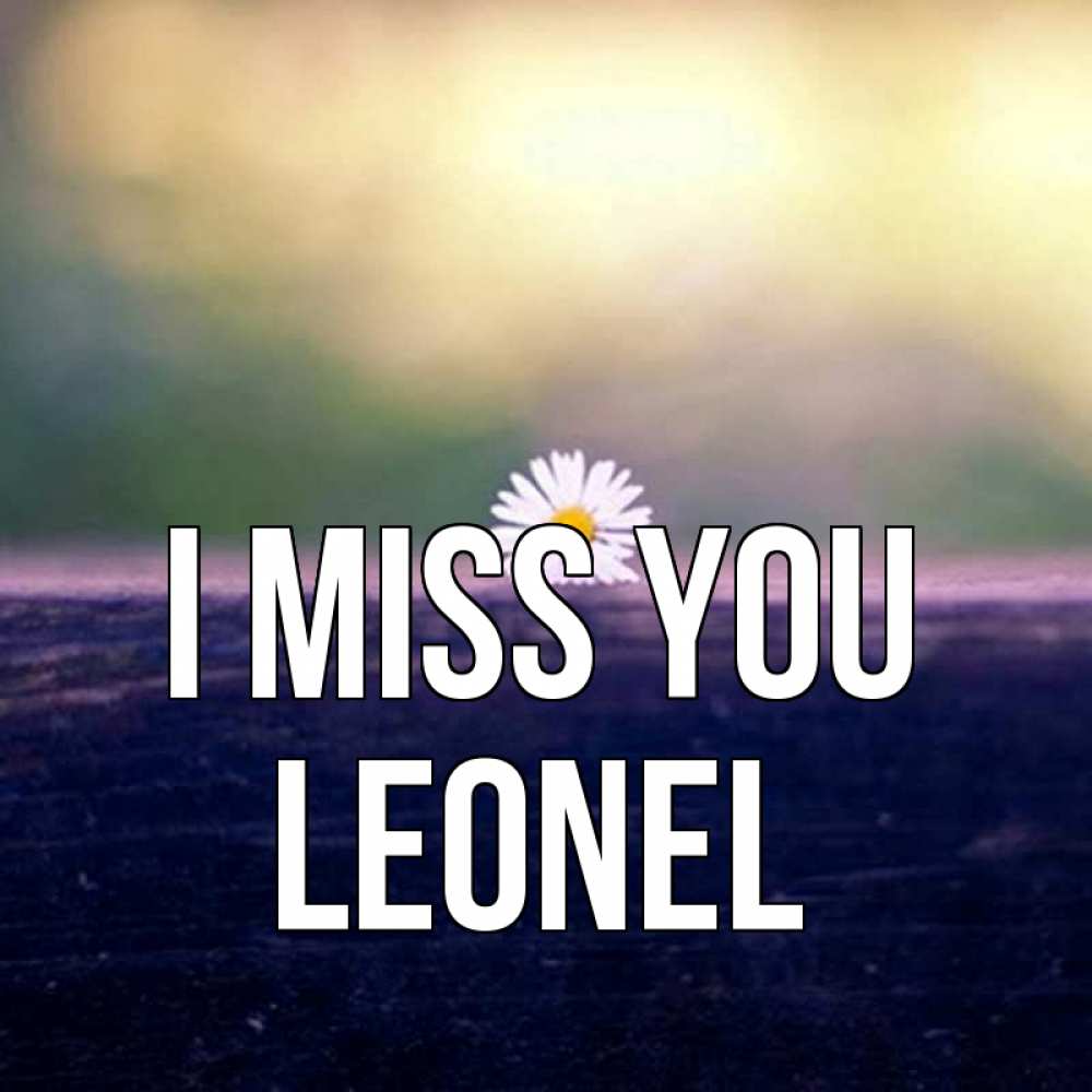 Greetings card с именем, Leonel I miss you приходи в гости Greetings with text for free download 