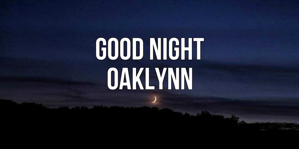 Greetings card с именем, Oaklynn Good night месяц Greetings with text for free download 