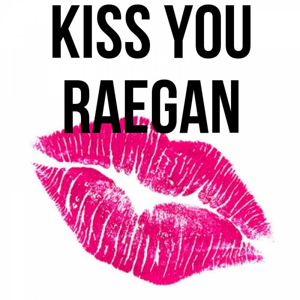 Greetings card с именем, Raegan Kiss you след от помады Greetings with text for free download 
