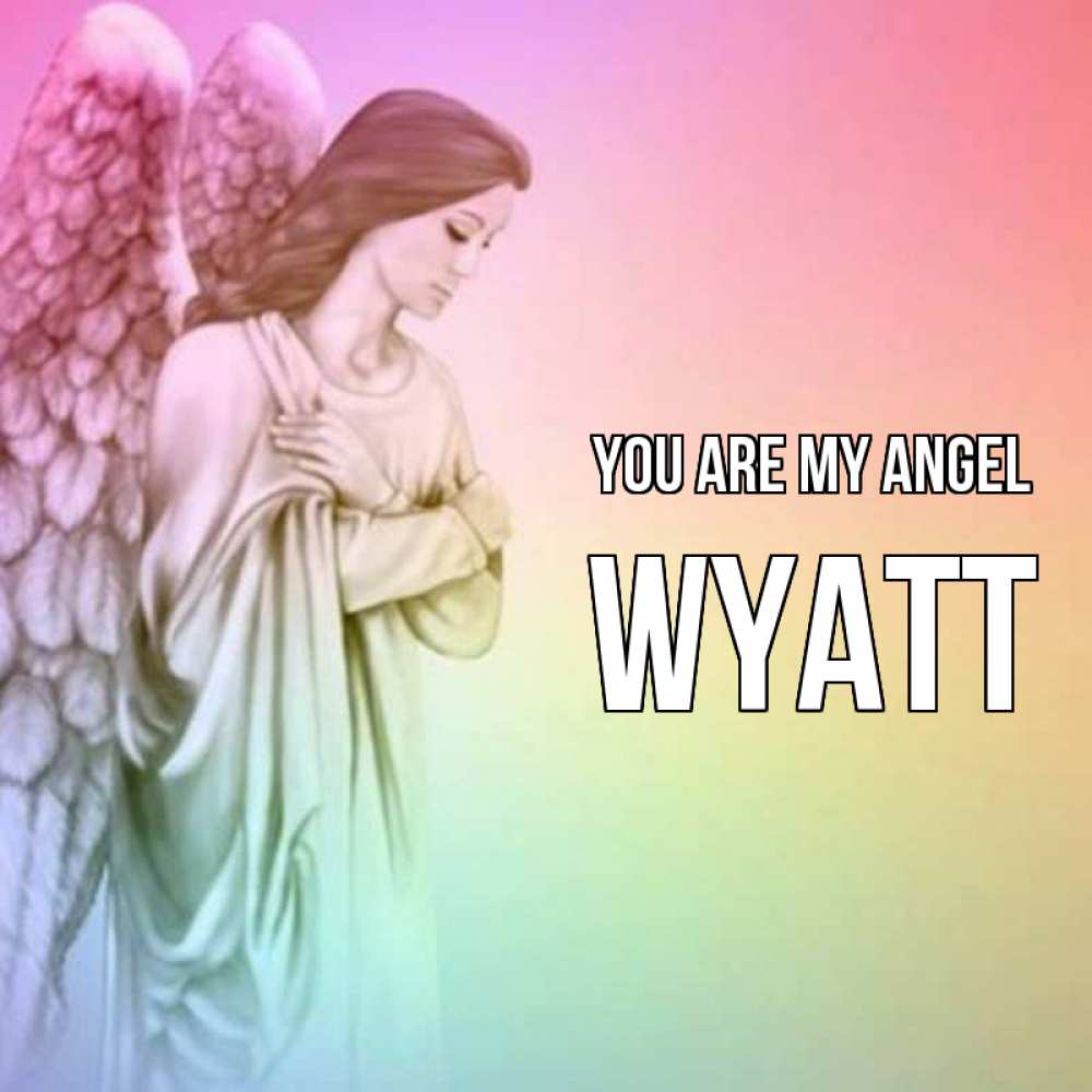 Greetings card с именем, Wyatt You are my angel Открытка с ангелом со сложенными крыльями Greetings with text for free download 