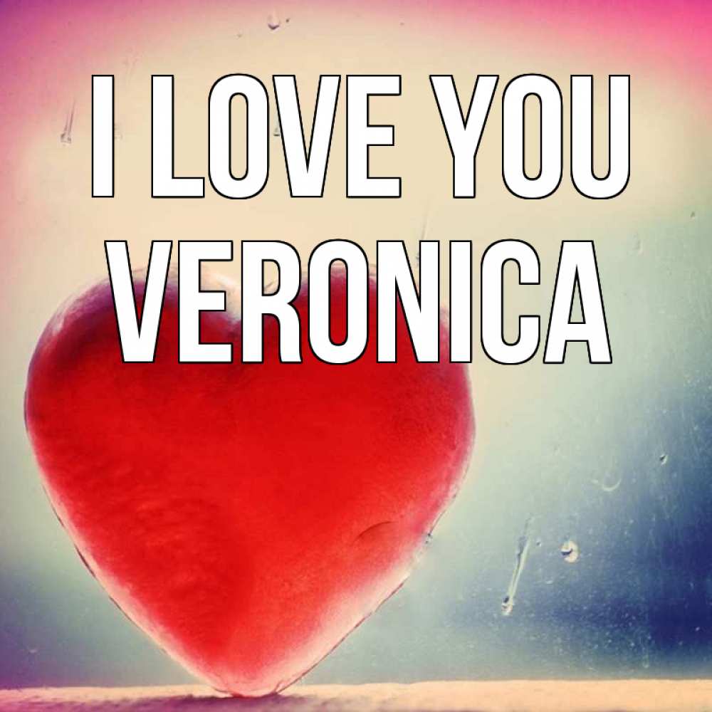 Greetings card с именем, Veronica I love you красное сердечко Greetings with text for free download 