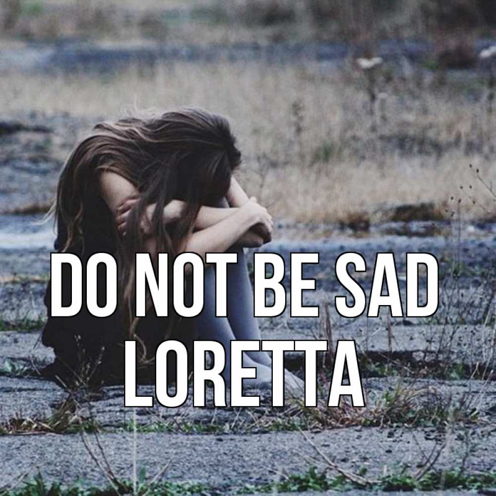 Greetings card с именем, Loretta Do not be sad длинные волосы и камни Greetings with text for free download 