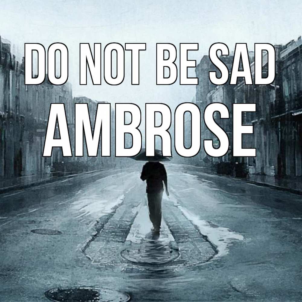 Greetings card с именем, Ambrose Do not be sad опустевшая улица Greetings with text for free download 