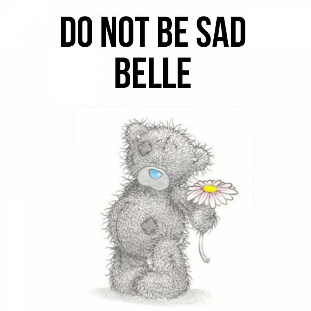 Greetings card с именем, Belle Do not be sad Плюшевый медвежонок с заплатками Greetings with text for free download 