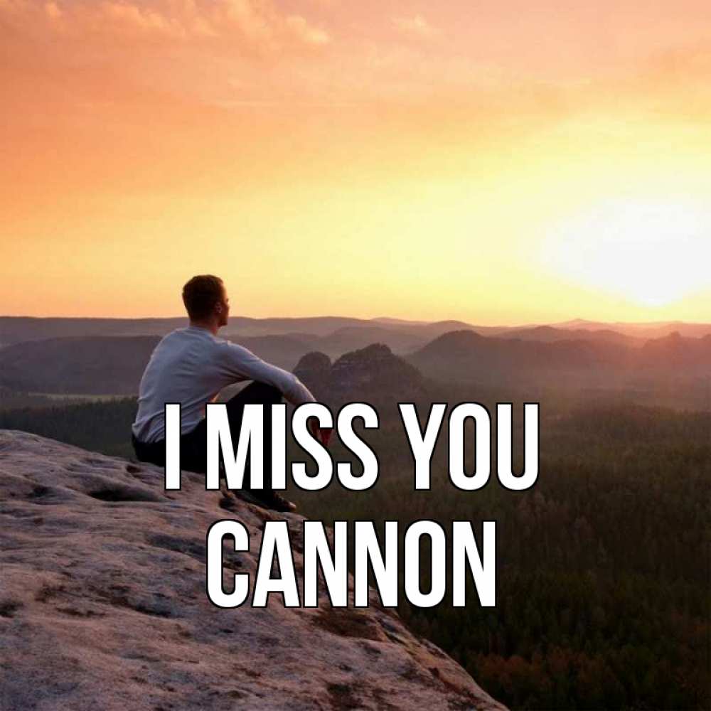 Greetings card с именем, Cannon I miss you открытка про скучашки 1 Greetings with text for free download 