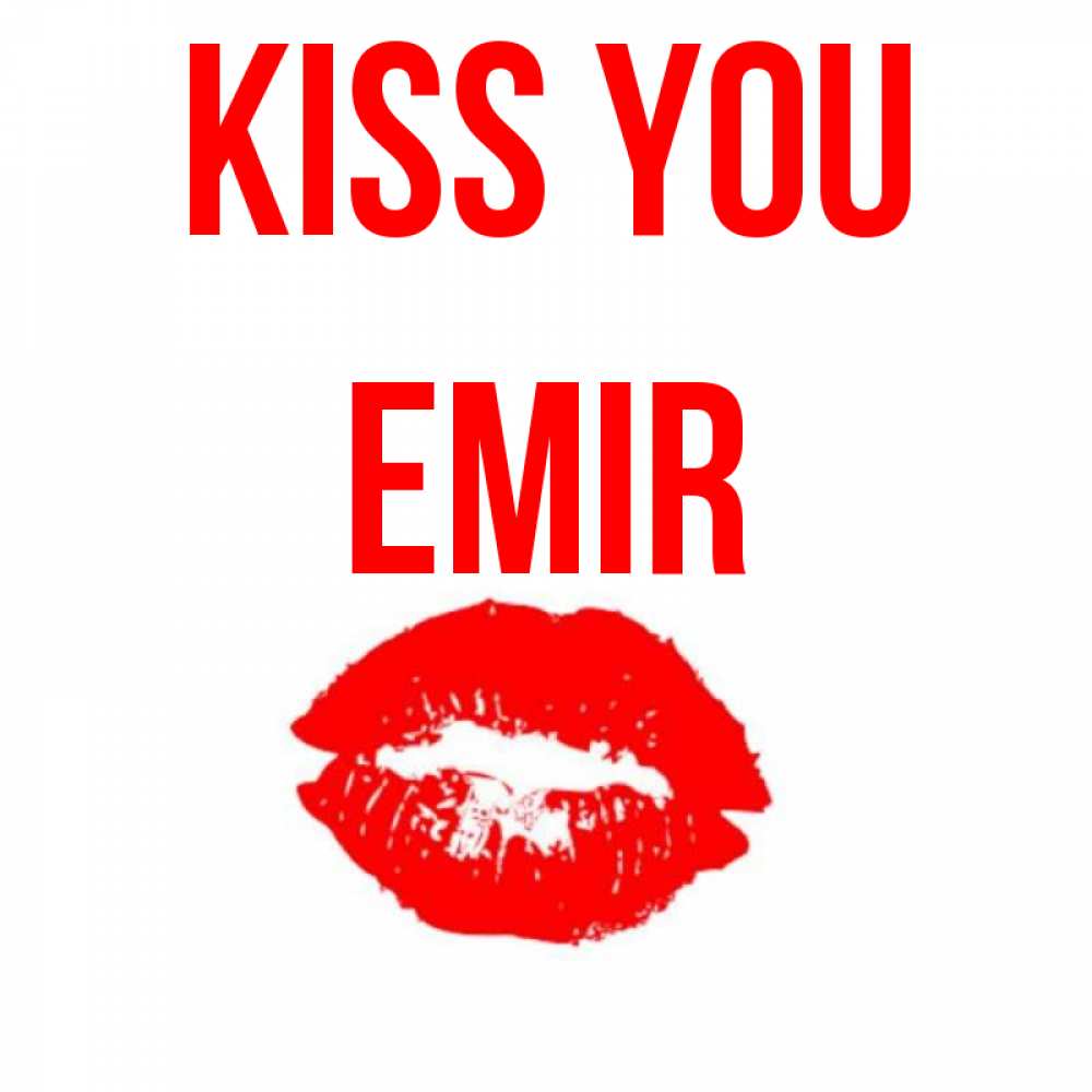 Greetings card с именем, Emir Kiss you помада и губы Greetings with text for free download 