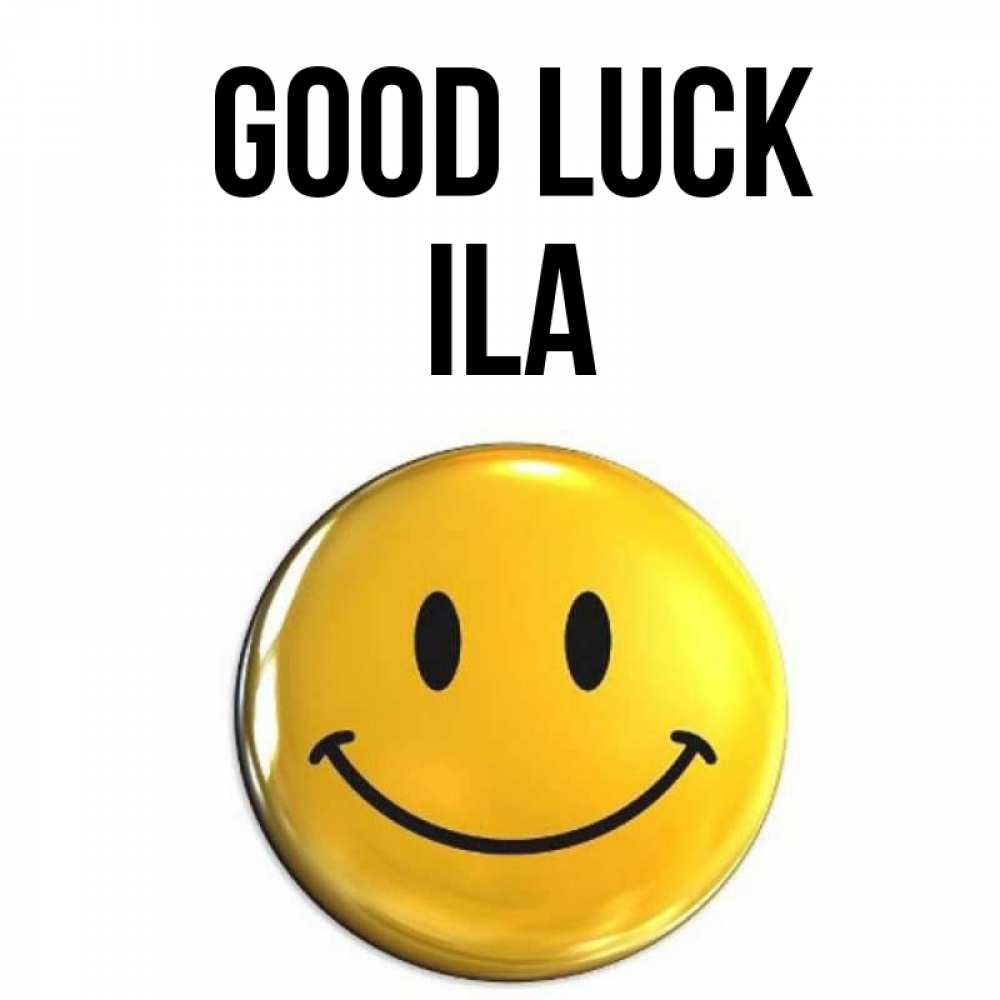 Greetings card с именем, Ila Good luck для поднятия настроения открытки на каждый день Greetings with text for free download 