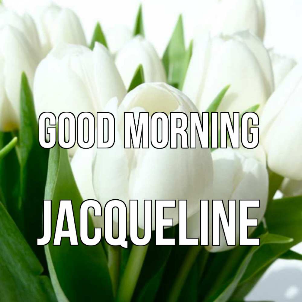 Greetings card с именем, Jacqueline Good morning открытки на каждый день по именам Greetings with text for free download 