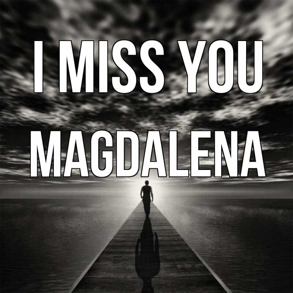 Greetings card с именем, Magdalena I miss you к тебе Greetings with text for free download 