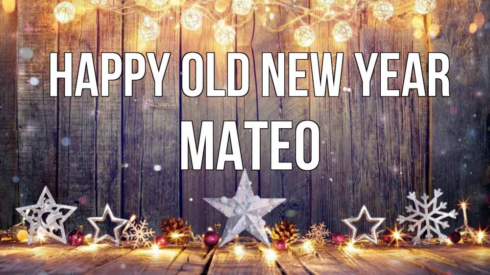Greetings card с именем, Mateo Happy old new year новый год Greetings with text for free download 