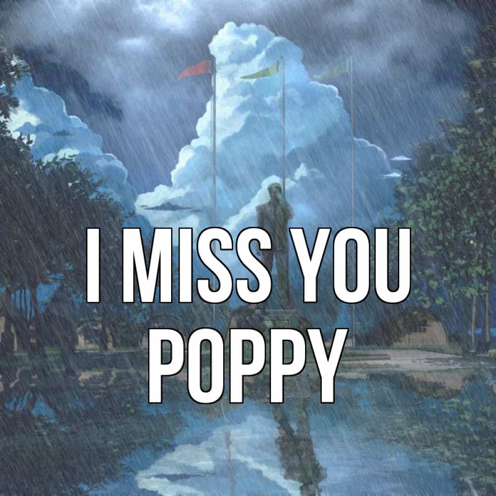 Greetings card с именем, Poppy I miss you печалька Greetings with text for free download 