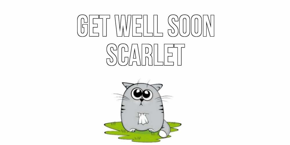 Greetings card с именем, Scarlet Get well soon кот и открытки про выздоровление Greetings with text for free download 