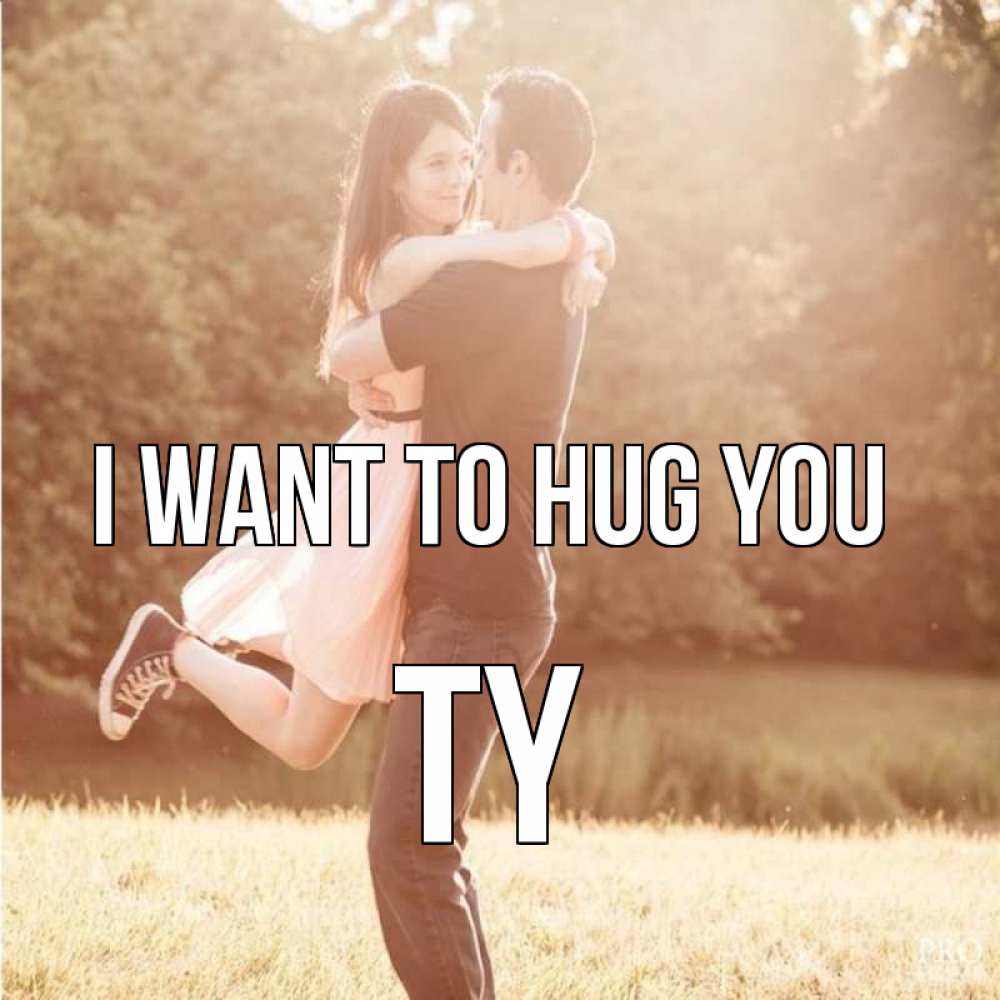 Greetings card с именем, Ty I want to hug you парень и девушка фото под фильтром Greetings with text for free download 