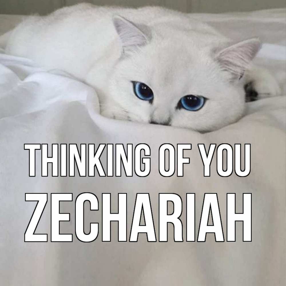 Greetings card с именем, Zechariah Thinking of you я очень по тебе скучаю и тоскую Greetings with text for free download 