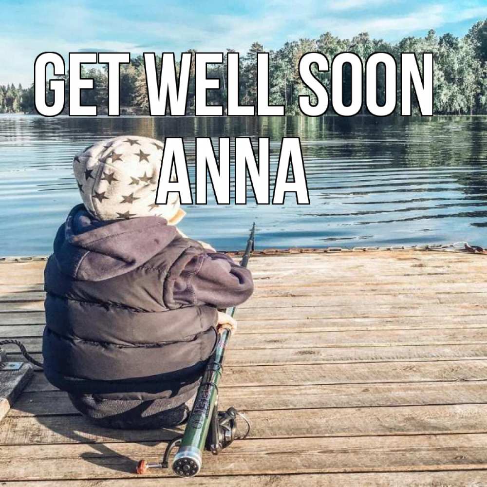 Greetings card с именем, Anna Get well soon рыбалка Greetings with text for free download 