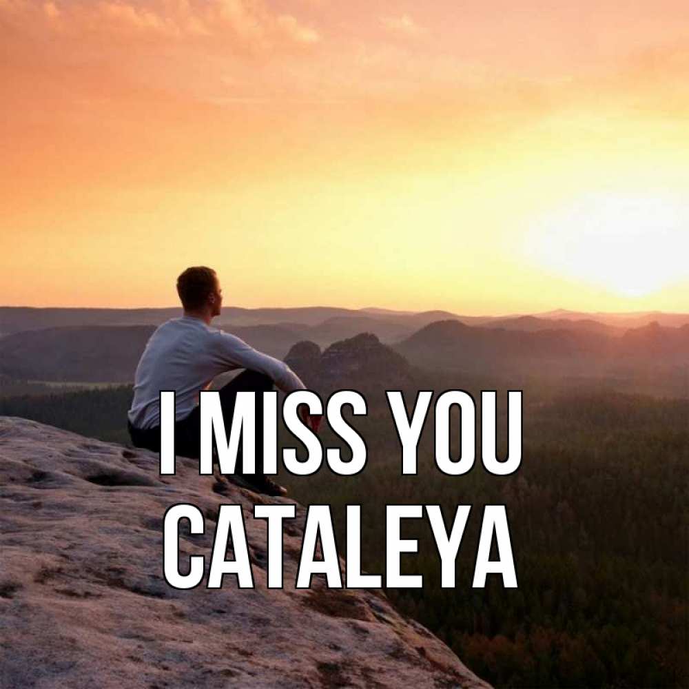 Greetings card с именем, Cataleya I miss you открытка про скучашки 1 Greetings with text for free download 