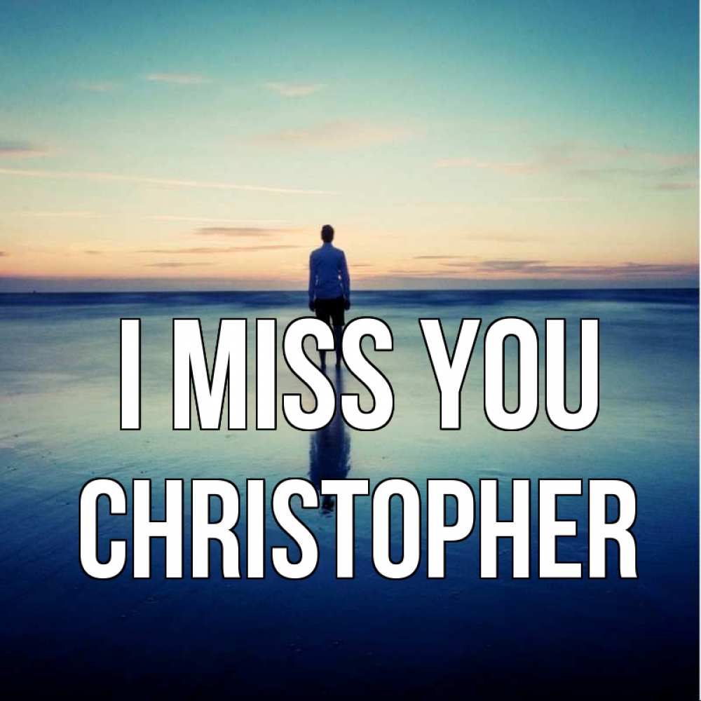 Greetings card с именем, Christopher I miss you зима Greetings with text for free download 
