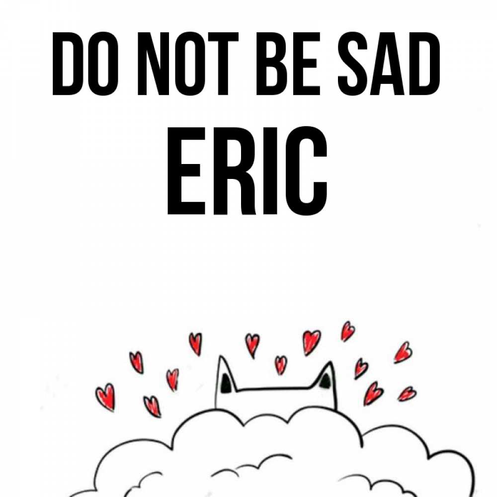 Greetings card с именем, Eric Do not be sad облако и ушки котика с сердечками Greetings with text for free download 