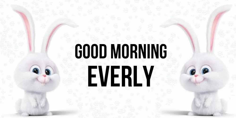 Greetings card с именем, Everly Good morning кролики с длинными ушками Greetings with text for free download 