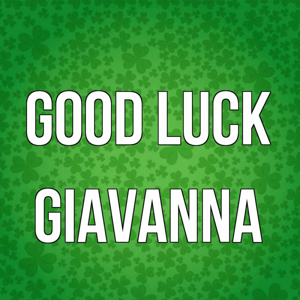 Greetings card с именем, Giavanna Good luck много листочков на удачу Greetings with text for free download 