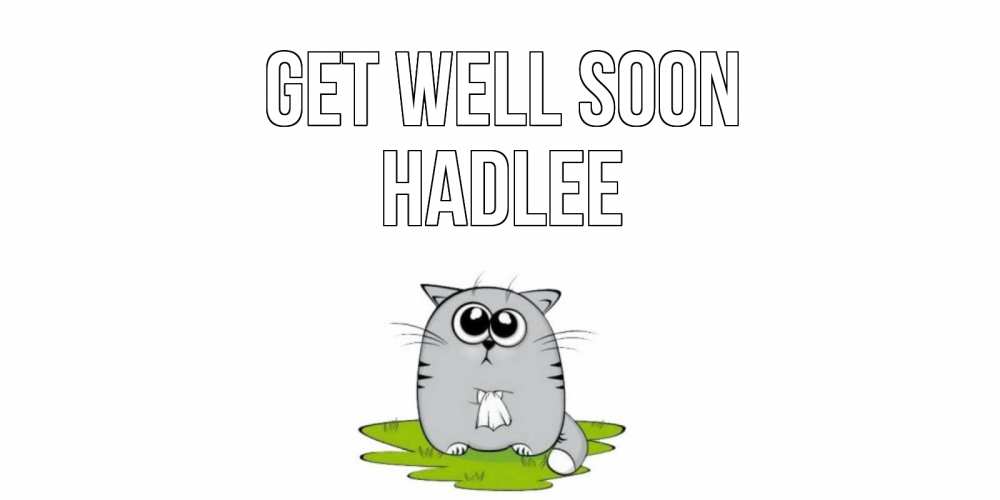 Greetings card с именем, Hadlee Get well soon кот и открытки про выздоровление Greetings with text for free download 
