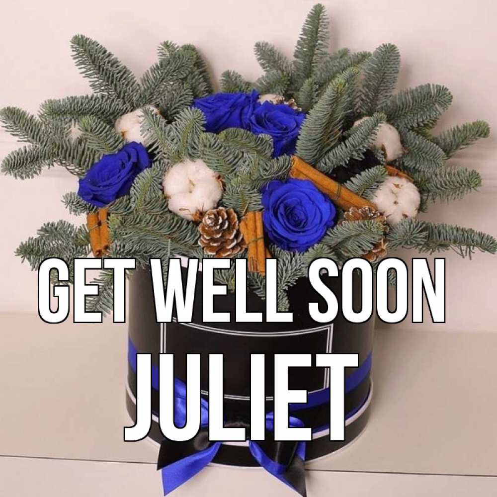 Greetings card с именем, Juliet Get well soon короче кто то загрузил эти шишки Greetings with text for free download 