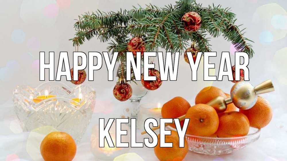 Greetings card с именем, Kelsey Happy New Year мандарины Greetings with text for free download 