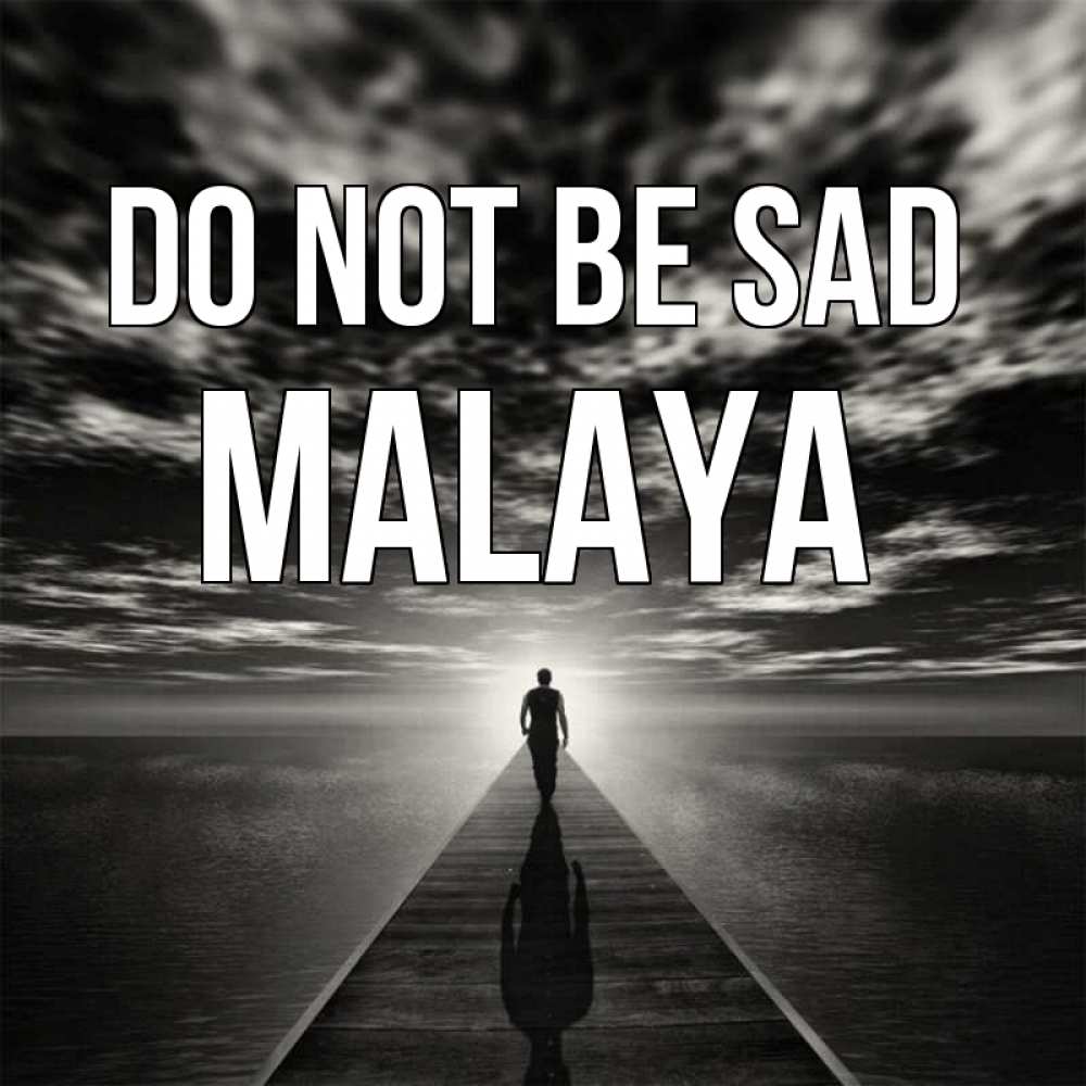 Greetings card с именем, Malaya Do not be sad человек Greetings with text for free download 
