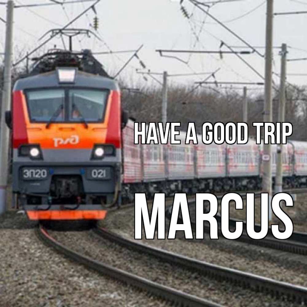 Greetings card с именем, Marcus Have a good trip поезд РЖД Greetings with text for free download 